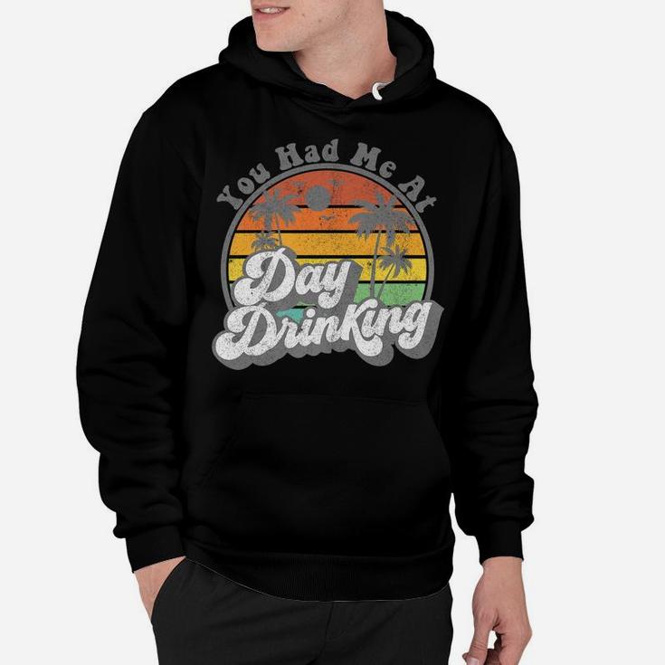 You Had Me At Day Drinking Funny Retro Beach Summer Gift Hoodie