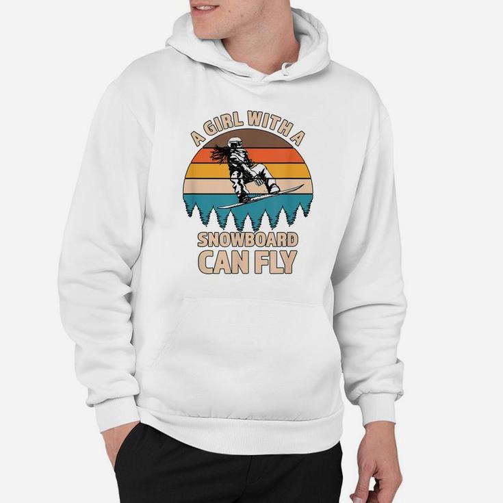A Girl With A Snowboard Can Fly - Great Gift For A Snowboard Hoodie