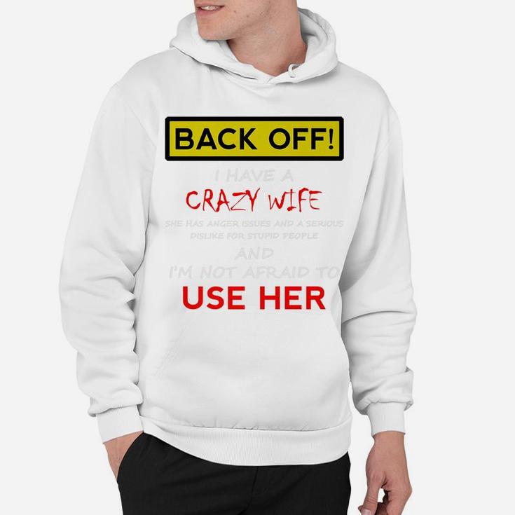 Back Off Crazy Wife Funny Husband Christmas Gift From Wife Hoodie