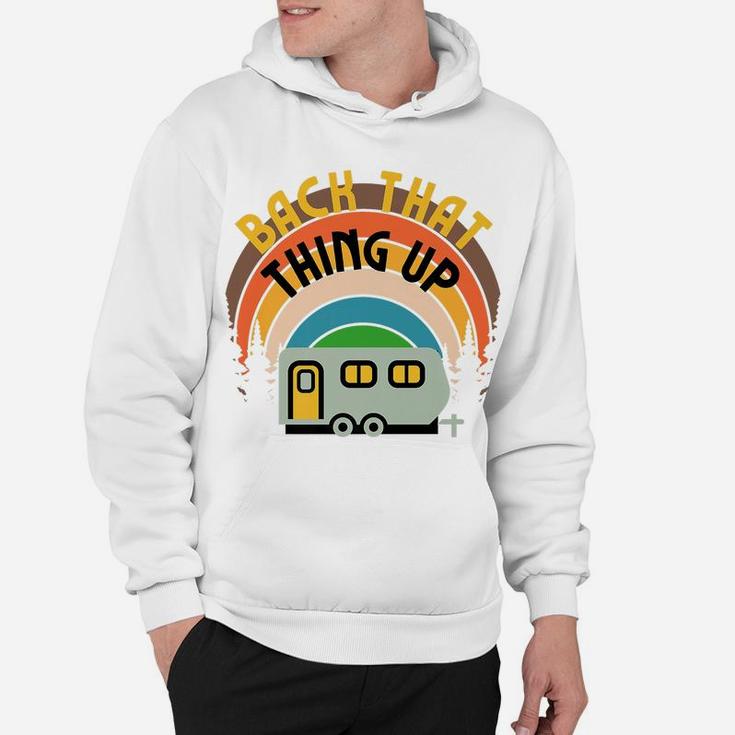 Back That Thing Up Camper Camping Family Glamping Rv Graphic Hoodie