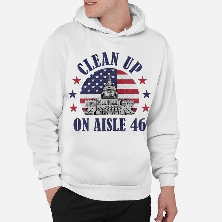 Clean Up On Aisle 46 Anti-Biden Impeach 46 Sweatshirt Hoodie