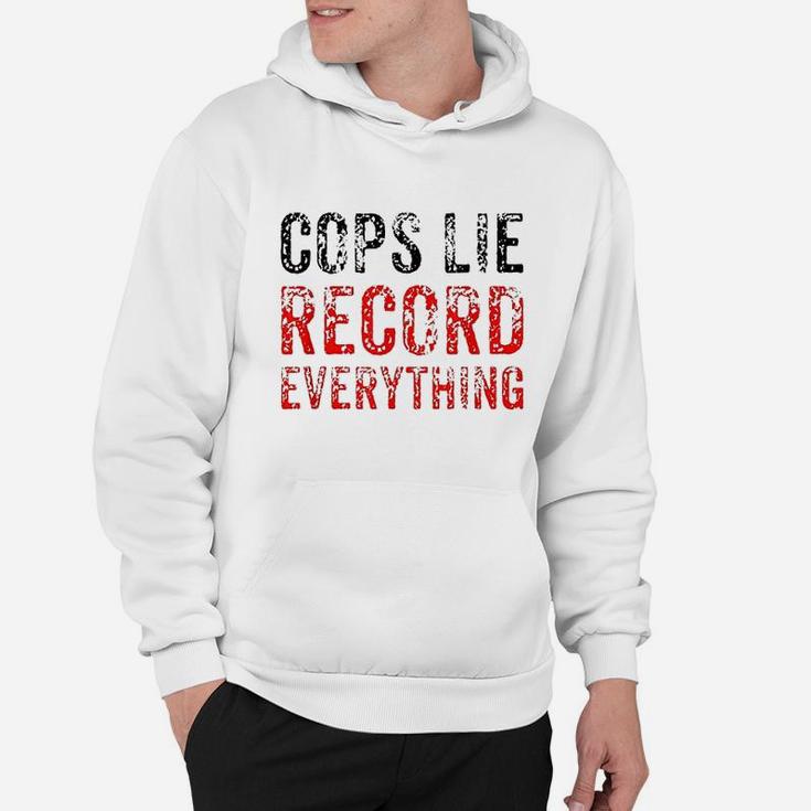 Cops Lie Record Everything Hoodie
