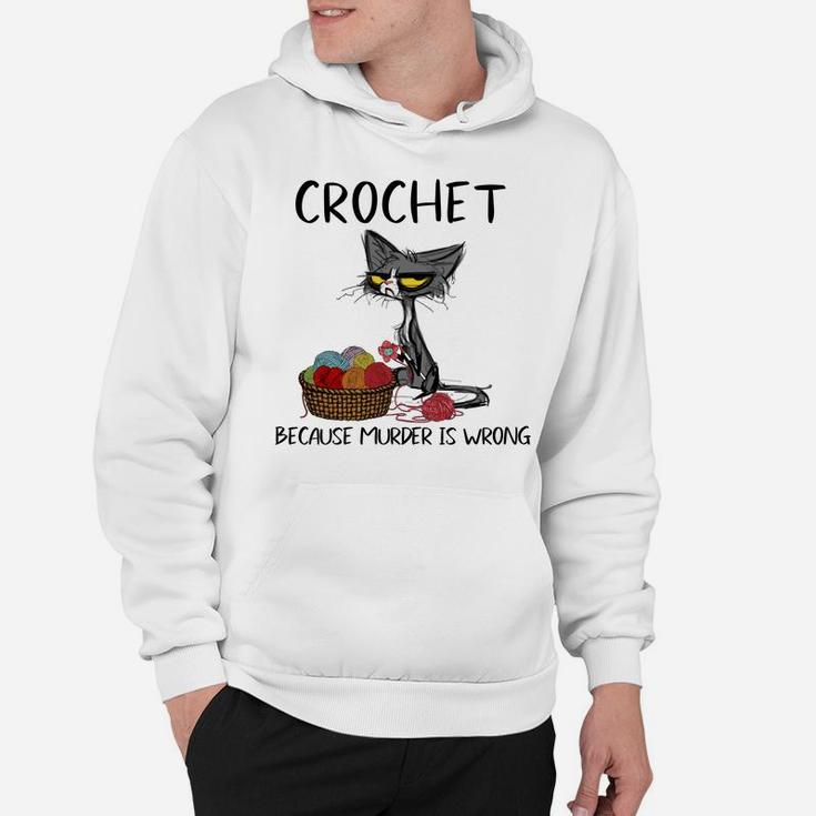 Crochet Because Murder Is Wrong- Gift Ideas For Cat Lovers Sweatshirt Hoodie