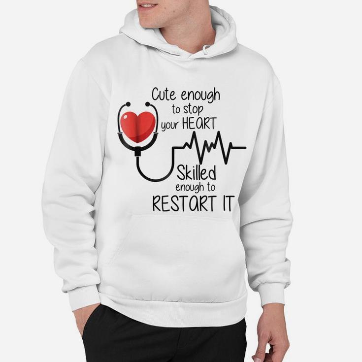Cute Enough To Stop Your Heart Funny Nurse Gift Tee Hoodie