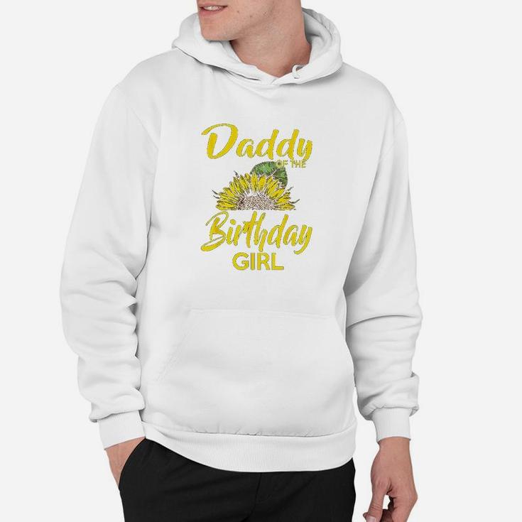 Daddy Of The Birthday Girl Dad Sunflower Gifts Hoodie