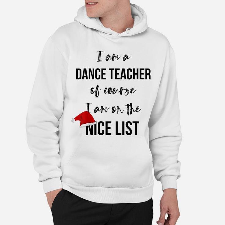 Dance Teacher Christmas T-Shirt - On The Nice List Hoodie