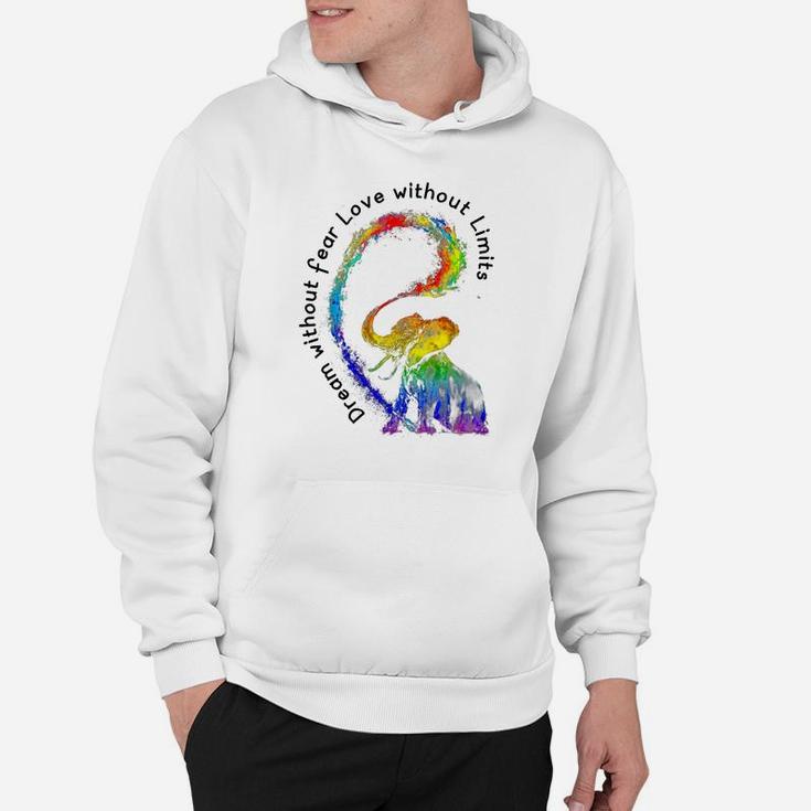 Dream Without Fear Love Without Limits Rainbow Elephant Lgbt World Pride Shirt Hoodie