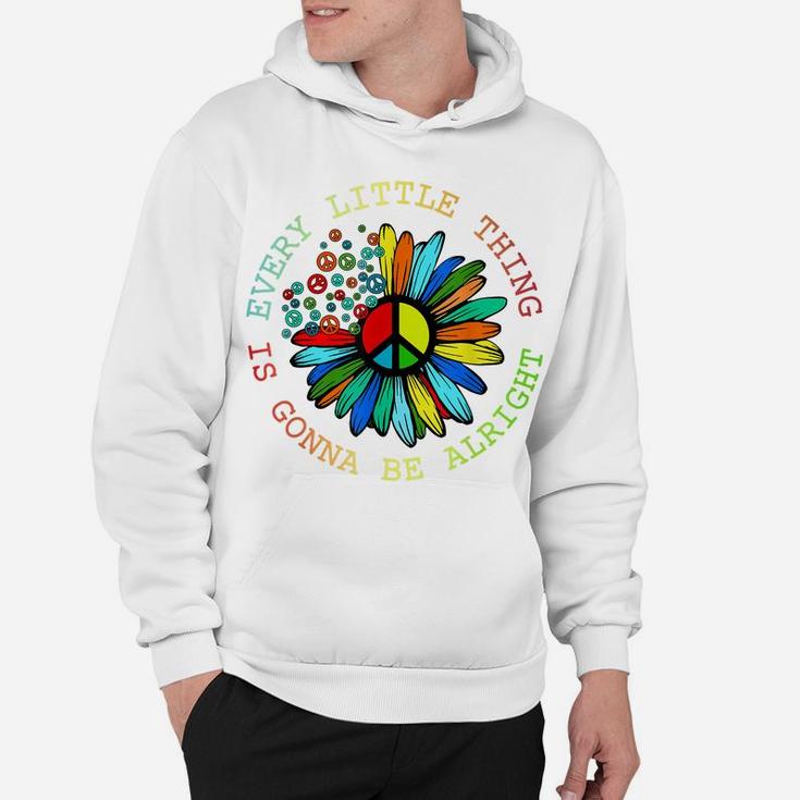 Every Little Thing Is Gonna Be Alright Hippie Flower Hoodie