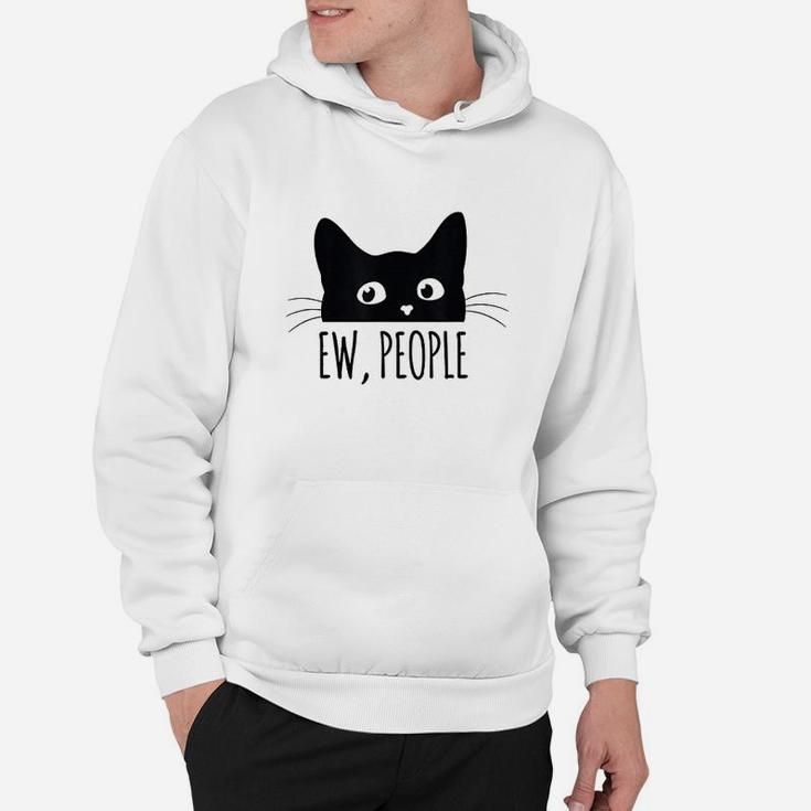 Ew People Introvert Cat Lover Funny Crazy Cat Lady Hoodie