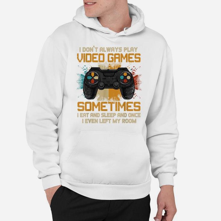 Funny Gamer I Don't Always Play Video Games Gift Boys Teens Hoodie