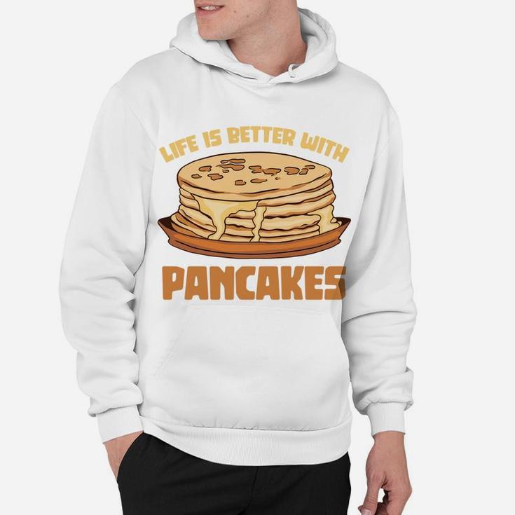 Funny Pancake Chef Foodie Life Is Better With Pancakes Sweatshirt Hoodie