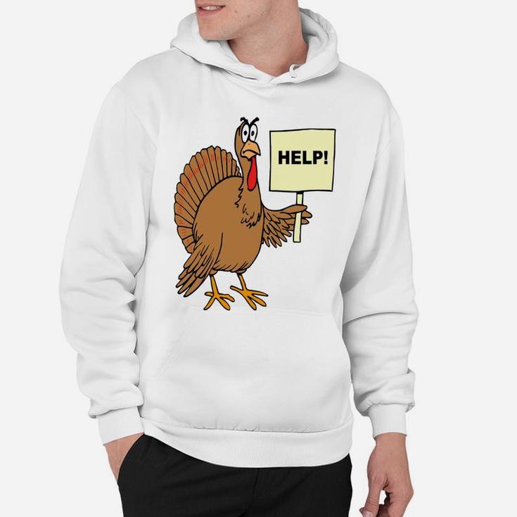 Funny Thanksgiving Turkey Humor Help Sign Christmas Turkey Hoodie