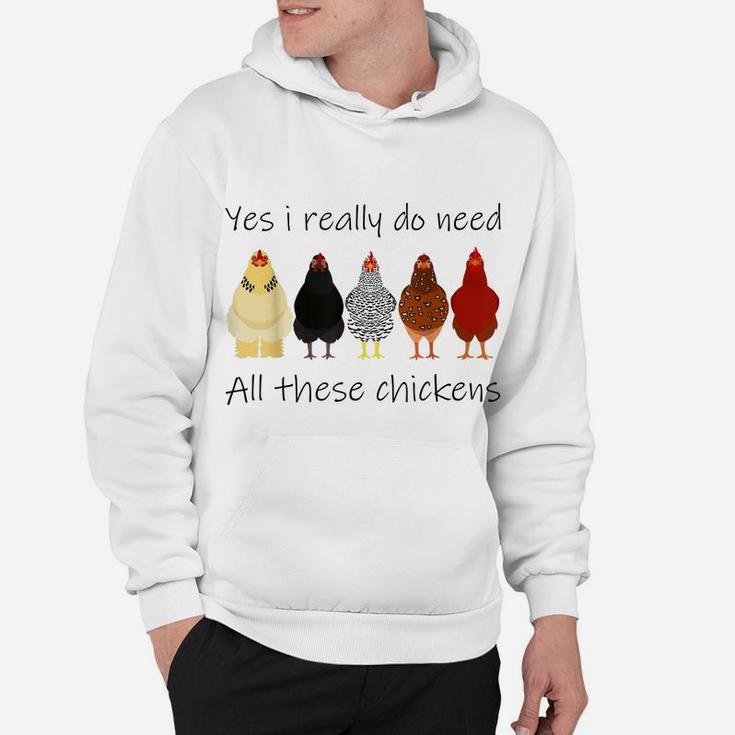 Funny Yes I Really Do Need All These Chickens, Gift Farmer Hoodie