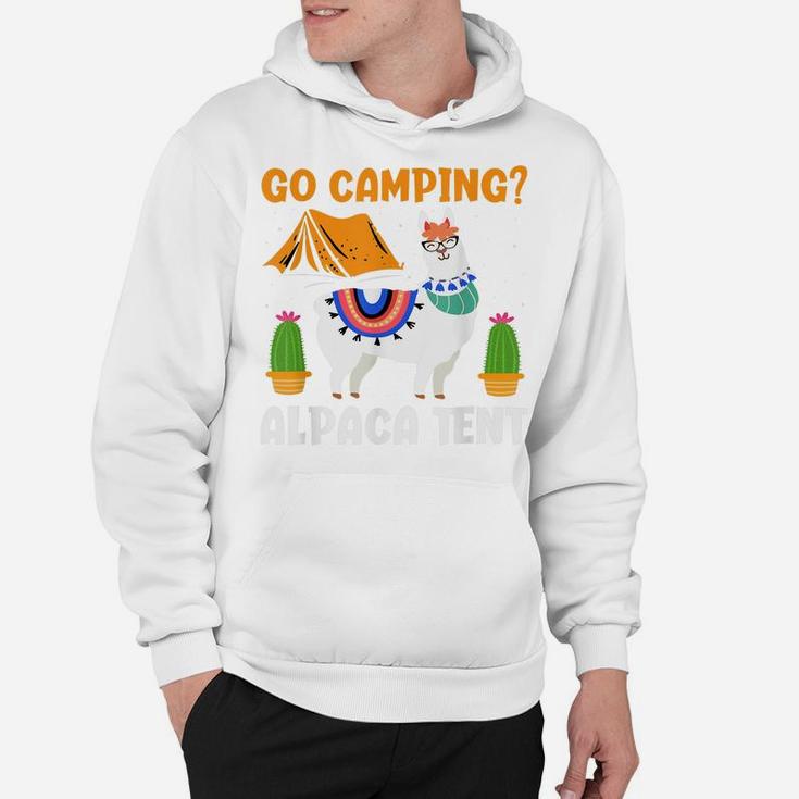 Go Camping Alpaca Tent - Funny Llama Lover Camper Hoodie