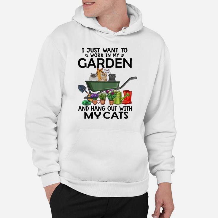 I Just Want To Work In My Garden And Hang Out With My Cats Hoodie