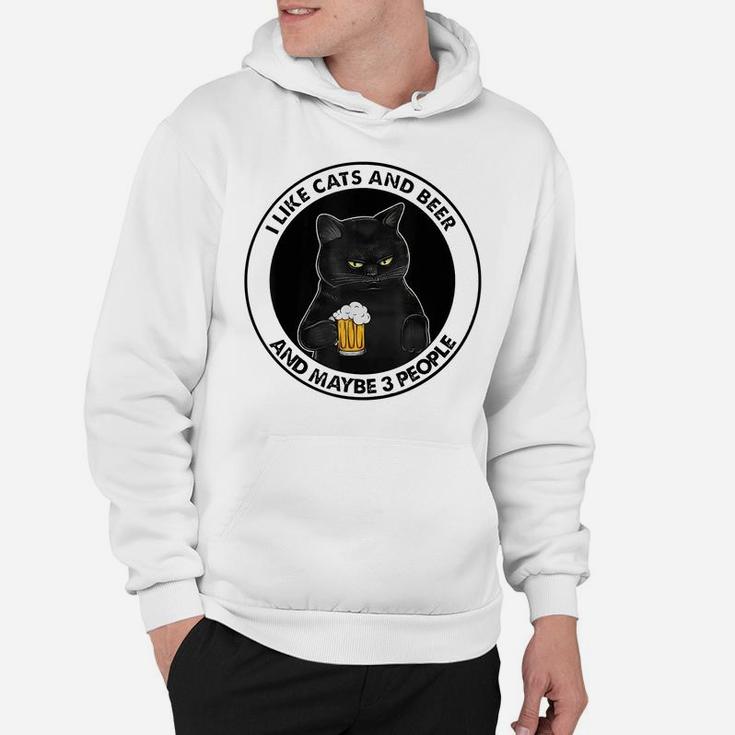 I Like Beer My Cat And Maybe 3 People Cat Lovers Hoodie
