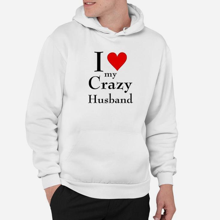 I Love My Crazy Husband Hoodie