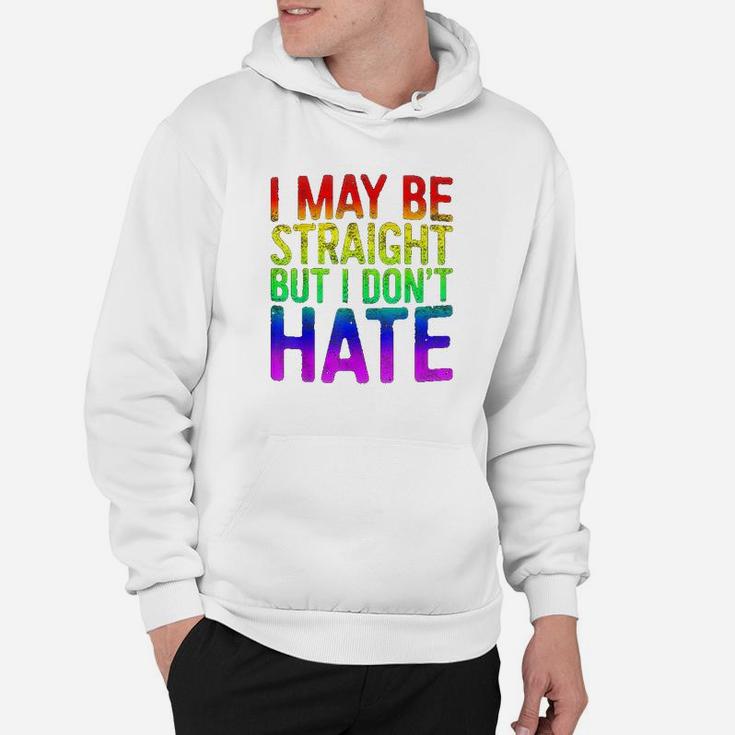 I  May Be Straight But I Dont Hate Hoodie
