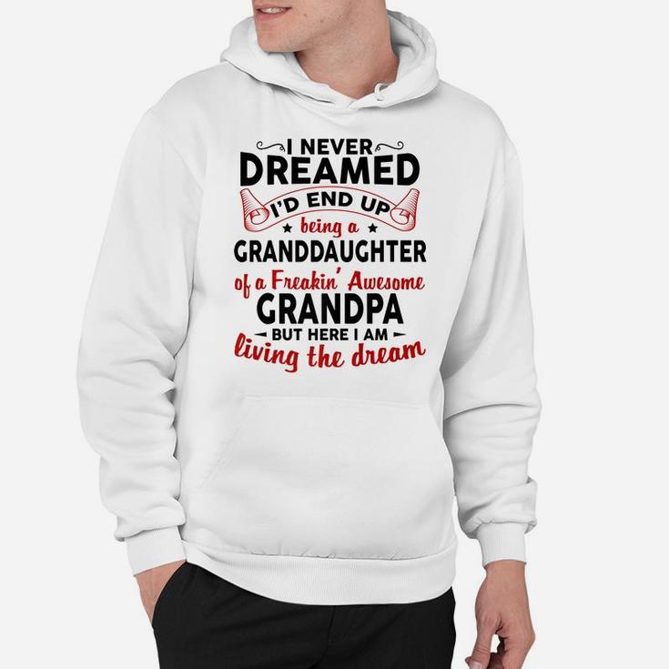 I Never Dreamed I'd End Up Being A Granddaughter Of Grandpa Hoodie