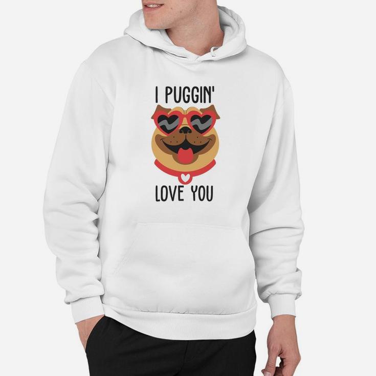 I Puggin Love You For Happy Valentines Day Dog Lovers Hoodie