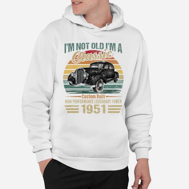 Im Classic Car 71St Birthday Gift 71 Year Old Born In 1951 Sweatshirt Hoodie