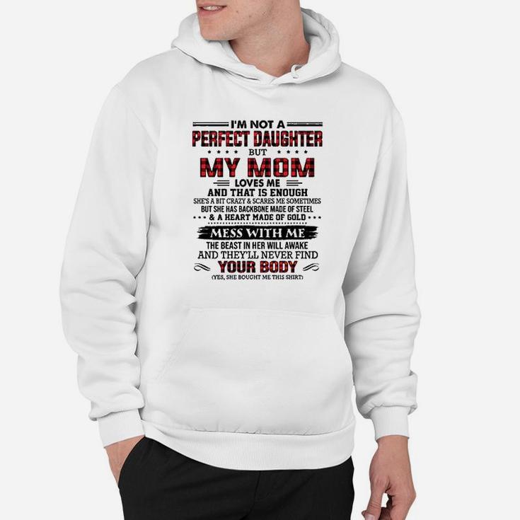 Im Not A Perfect Daughter But My Mom Loves Me Thats Enough Hoodie