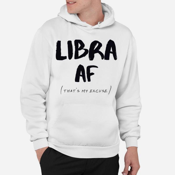 Libra Af Zodiac Sign That's My Excuse Horoscope Birthday Hoodie