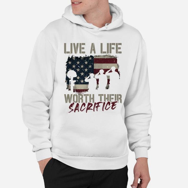 Live A Life Worth Their Sacrifice - Veterans Day Hoodie