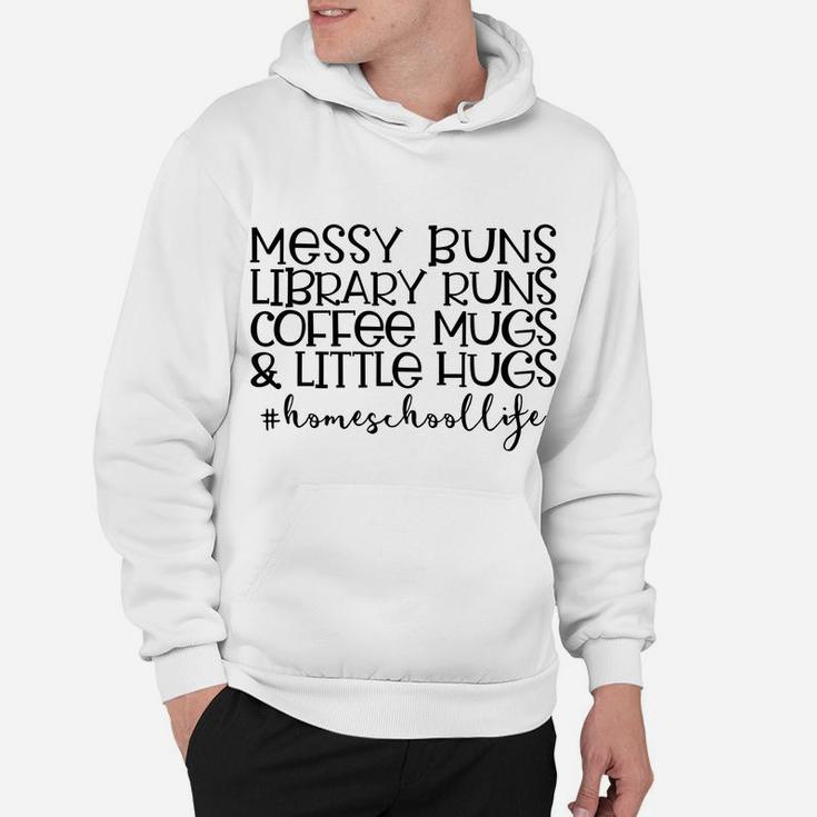 Messy Buns Library Runs Coffee And Hugs Homeschool Mom Sweatshirt Hoodie