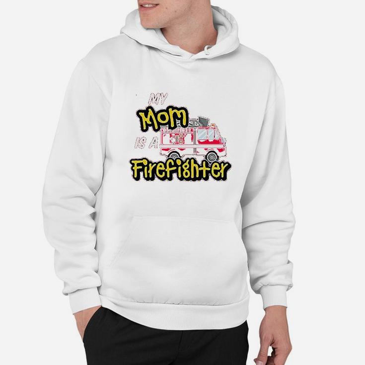 My Mom Is A Firefighter With Fire Truck Hoodie