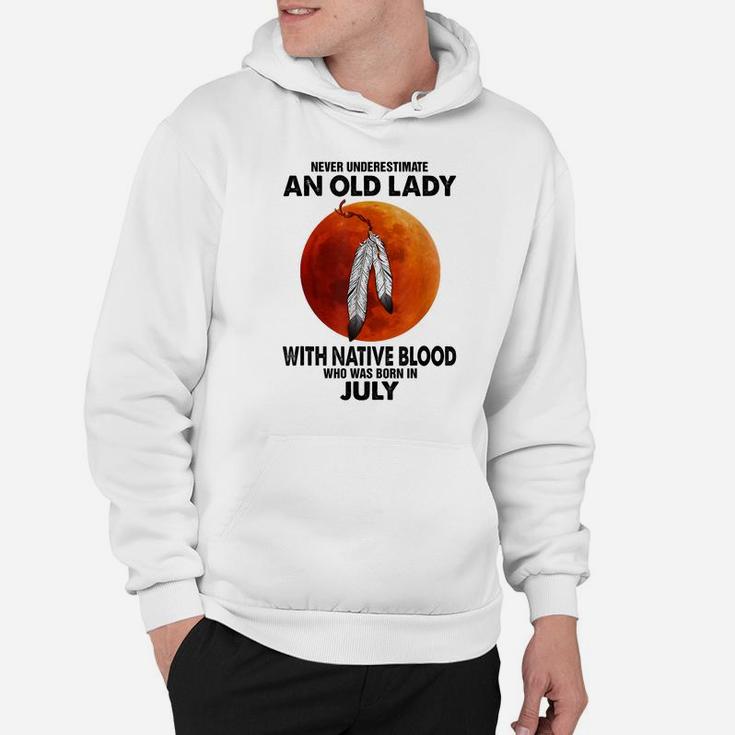 Never Underestimate An Old Lady With Native Blood July Hoodie