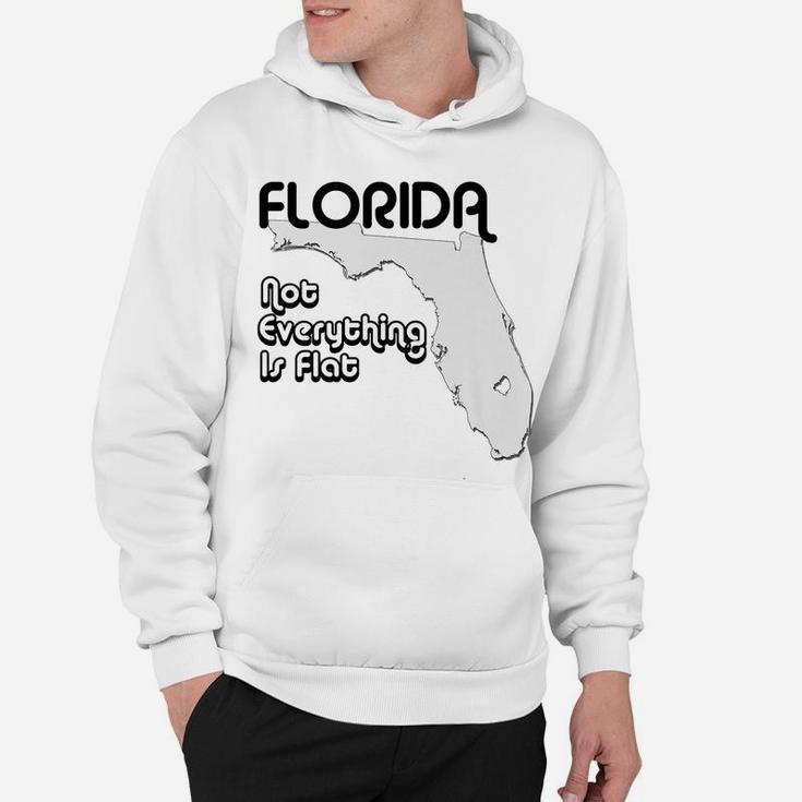 Not Everything Is Flat In Florida Hoodie