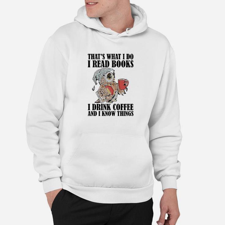 Owl Thats What I Do I Read Books I Drink Coffee And I Know Things Hoodie