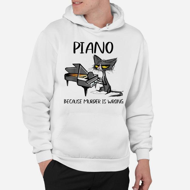 Piano Because Murder Is Wrong-Best Gift Ideas For Cat Lovers Hoodie