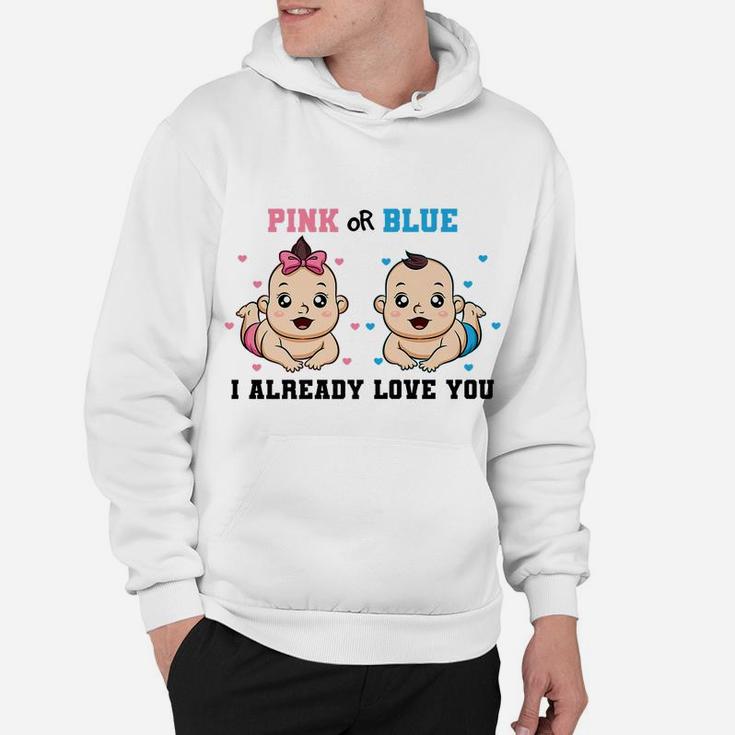 Pink Or Blue I Already Love You Gender Reveal Baby Shower Hoodie