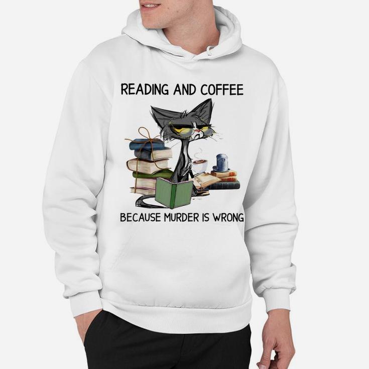 Reading And Coffee Because Murder Is Wrong Cat Coffee & Book Hoodie