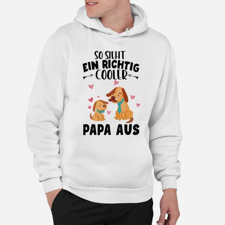 Also Sieht Ein Richtig Cooler Papa Aus Familien- Hoodie