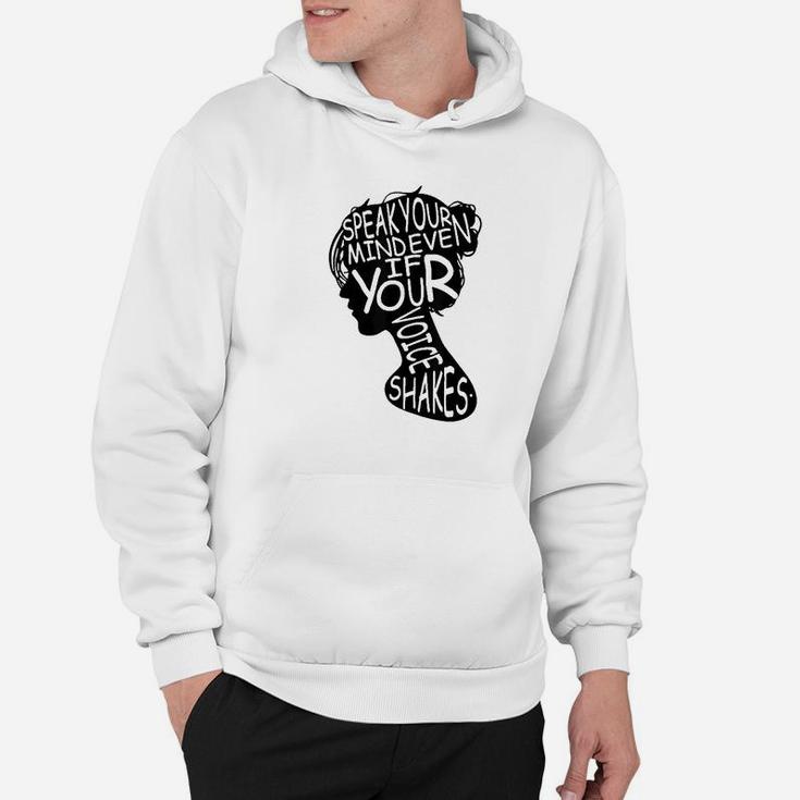 Speak Your Mind Even If Your Voice Shakes Funny Lady Hoodie