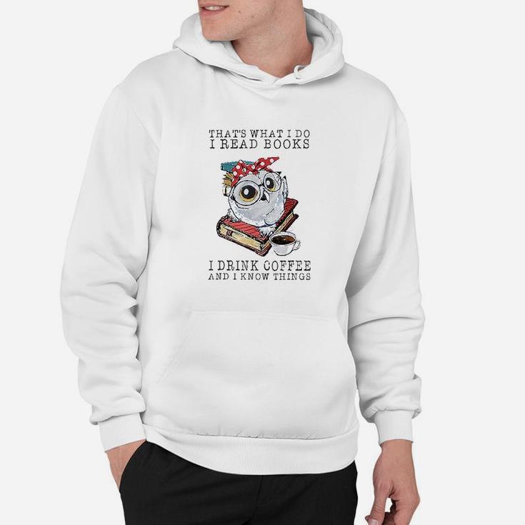 That's What I Do I Read Books I Drink Coffee Owl Hoodie