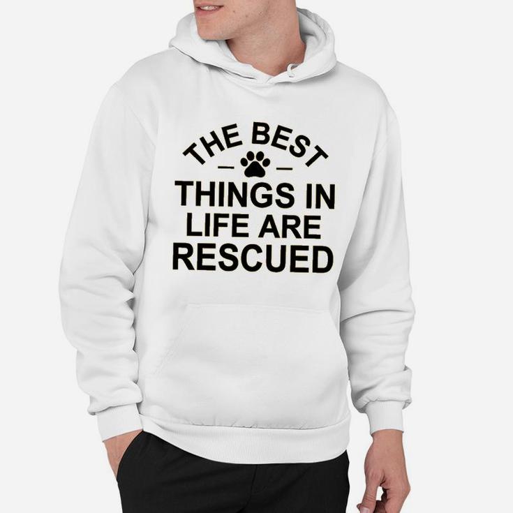 The Best Things In Life Are Rescue Hoodie