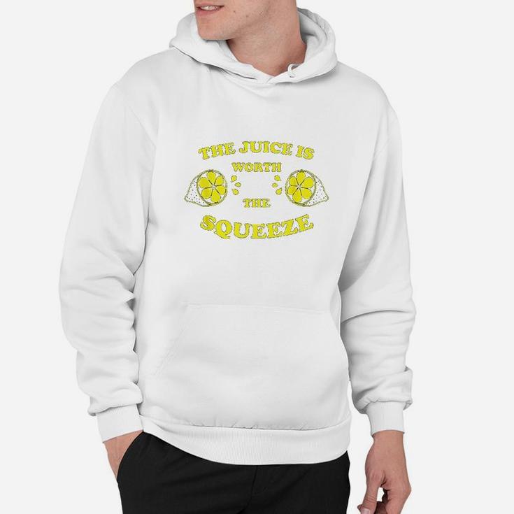 The Juice Is Worth The Squeeze Hoodie