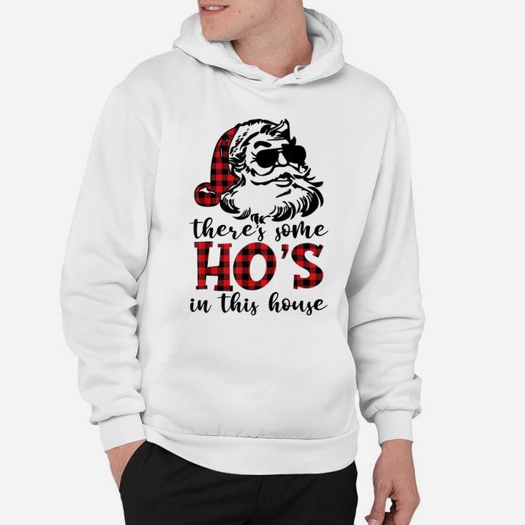 There's Some Hos In This House - Funny Christmas Santa Claus Sweatshirt Hoodie
