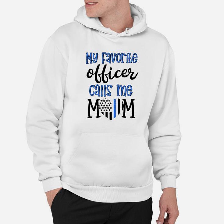 Thin Blue Line My Favorite Officer Calls Me Mom Police Gift Hoodie