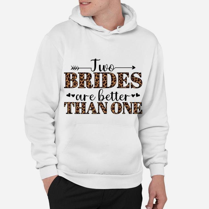 Two Brides Are Better Than One Lgbtq Gay Pride Bride Lqbt Hoodie