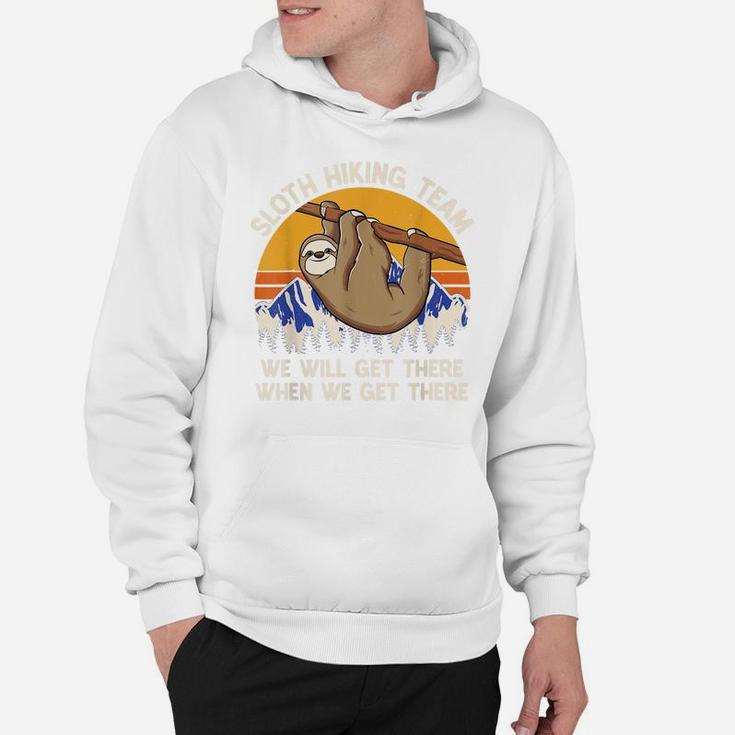 We Will Get There When We Get There Sloth Hiking Team Hoodie