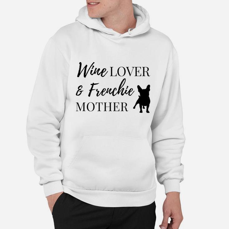 Wine Lover & Frenchie Mother Tee Hoodie