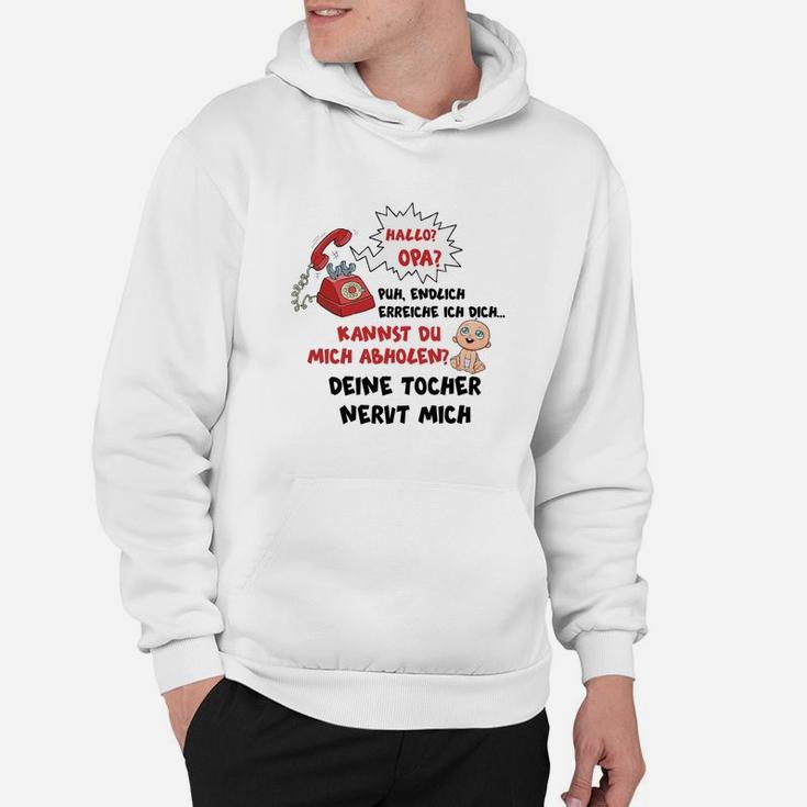 Witziges Herren Hoodie für Schwiegerväter - Hallo Opa? Deine Tochter nervt