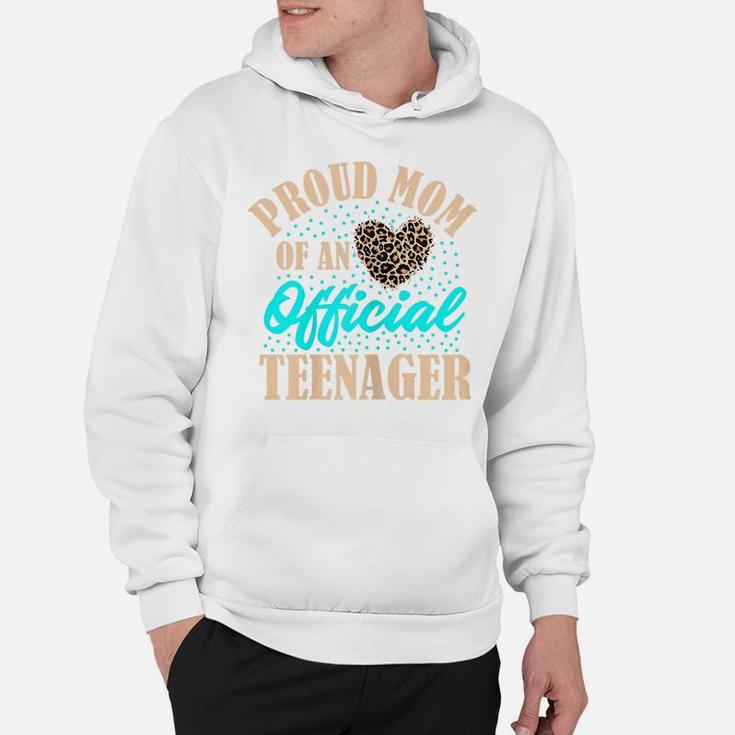 Womens Proud Mom Of An Official Teenager 13Th Birthday Cheetah Hoodie