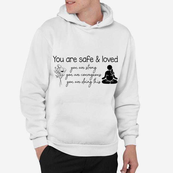 You Are Safe & Love Doula Midwife L&D Nurse Childbirth Hoodie