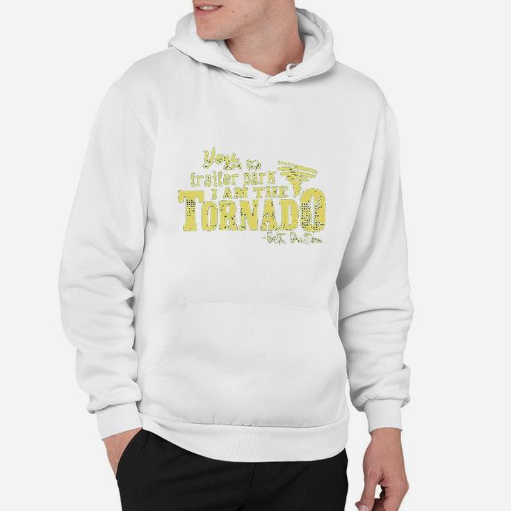 You Are The Trailer Park Hoodie